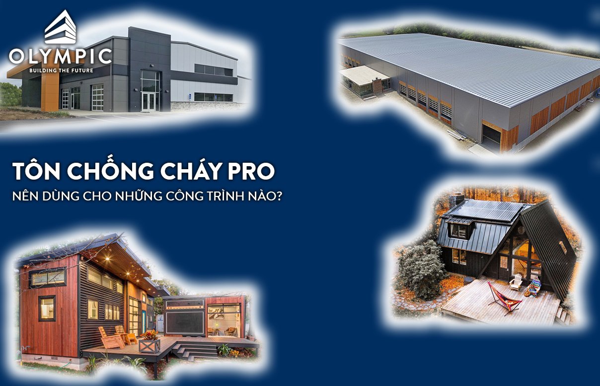 Nên sử dụng tôn chống cháy Olympic Pro cho kiểu công trình nào?