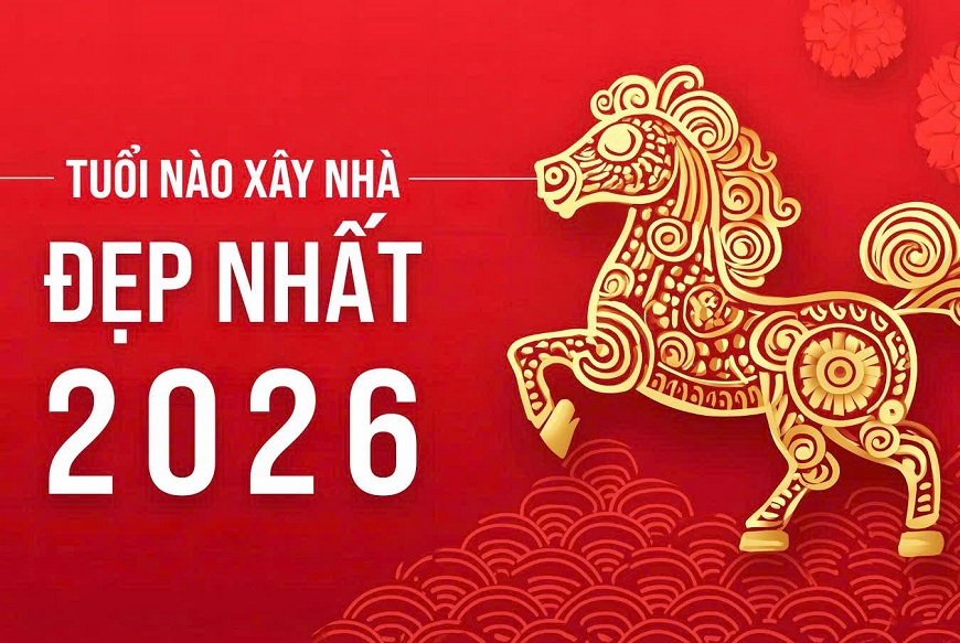 Tuổi làm nhà 2026 nào đẹp nhất, hợp phong thủy, hút tài lộc?