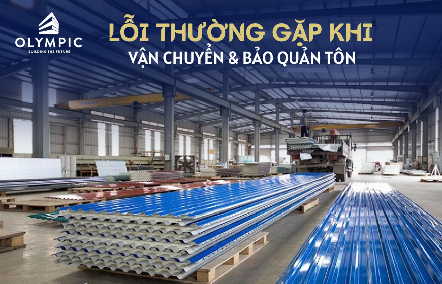 Mức độ ảnh hưởng của tôn sẽ phụ thuộc lớn vào quy trình bảo quản và phương thức vận chuyển 