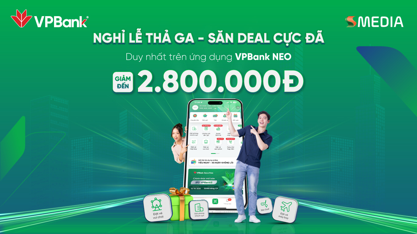 NGHỈ LỄ THẢ GA – SĂN DEAL CỰC ĐÃ CÙNG VPBANK NEO