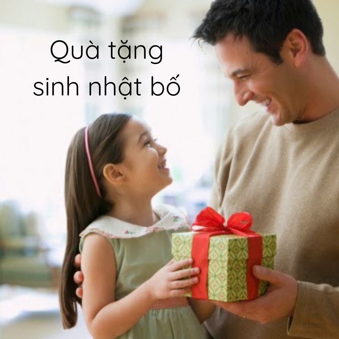 Tặng quà gì cho bố? Gợi ý quà tặng ý nghĩa trong các dịp đặc biệt