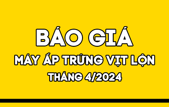 Báo giá máy ấp trứng vịt lộn Mactech tháng 4/2024