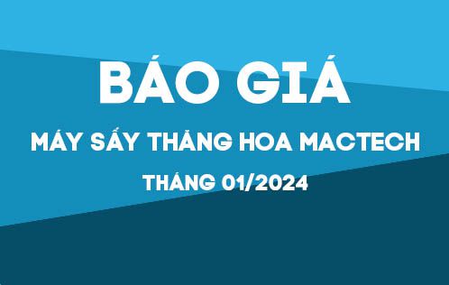 Báo giá máy sấy thăng hoa Mactech tháng 01/2024