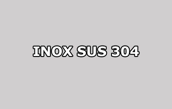 Inox 304 là gì? Hiểu đúng về thép không rỉ và inox SUS 304