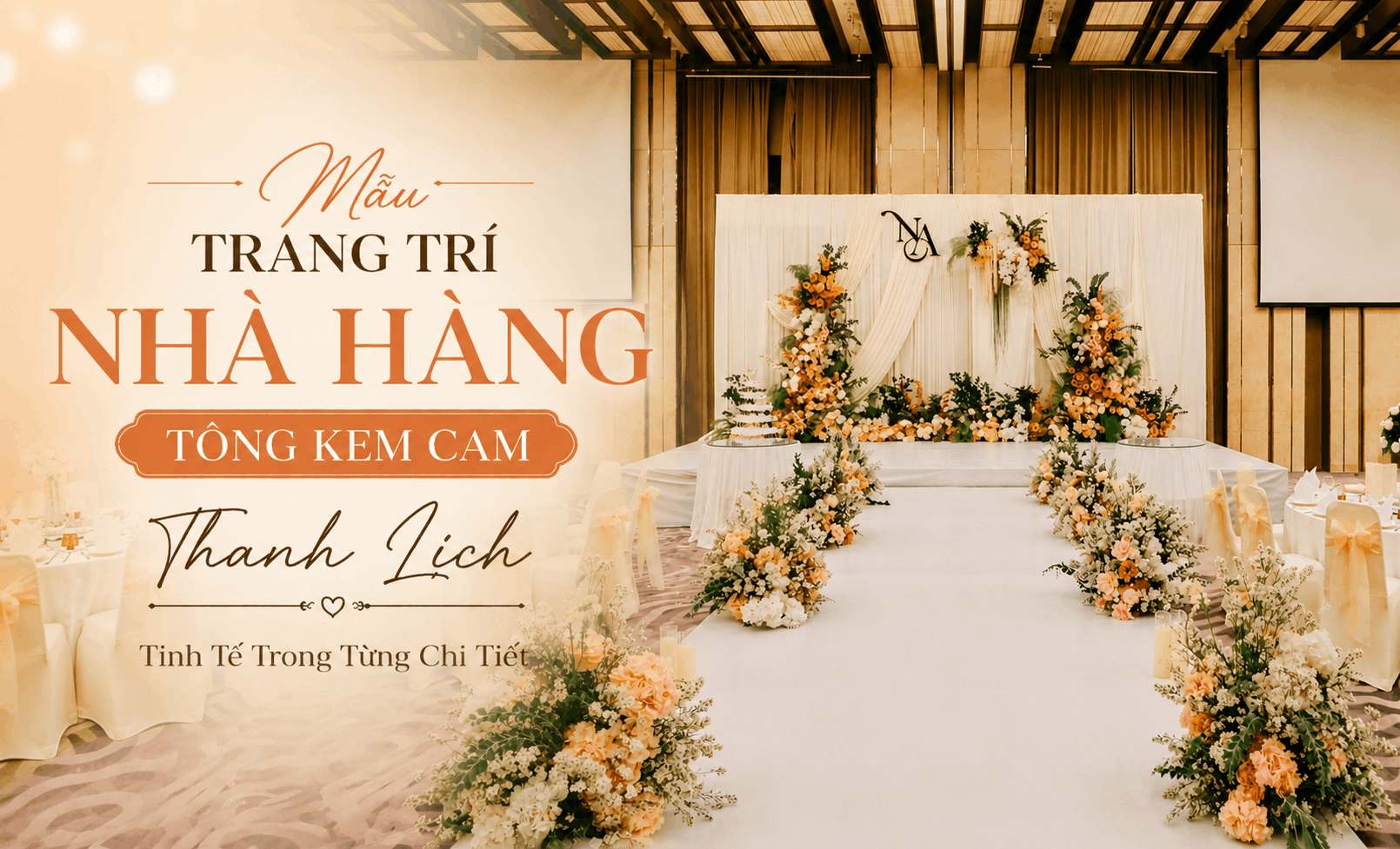 Trang Trí Tiệc Cưới Tông Kem Cam Thanh Lịch – Khi Sự Tinh Tế Được Kể Bằng Hoa