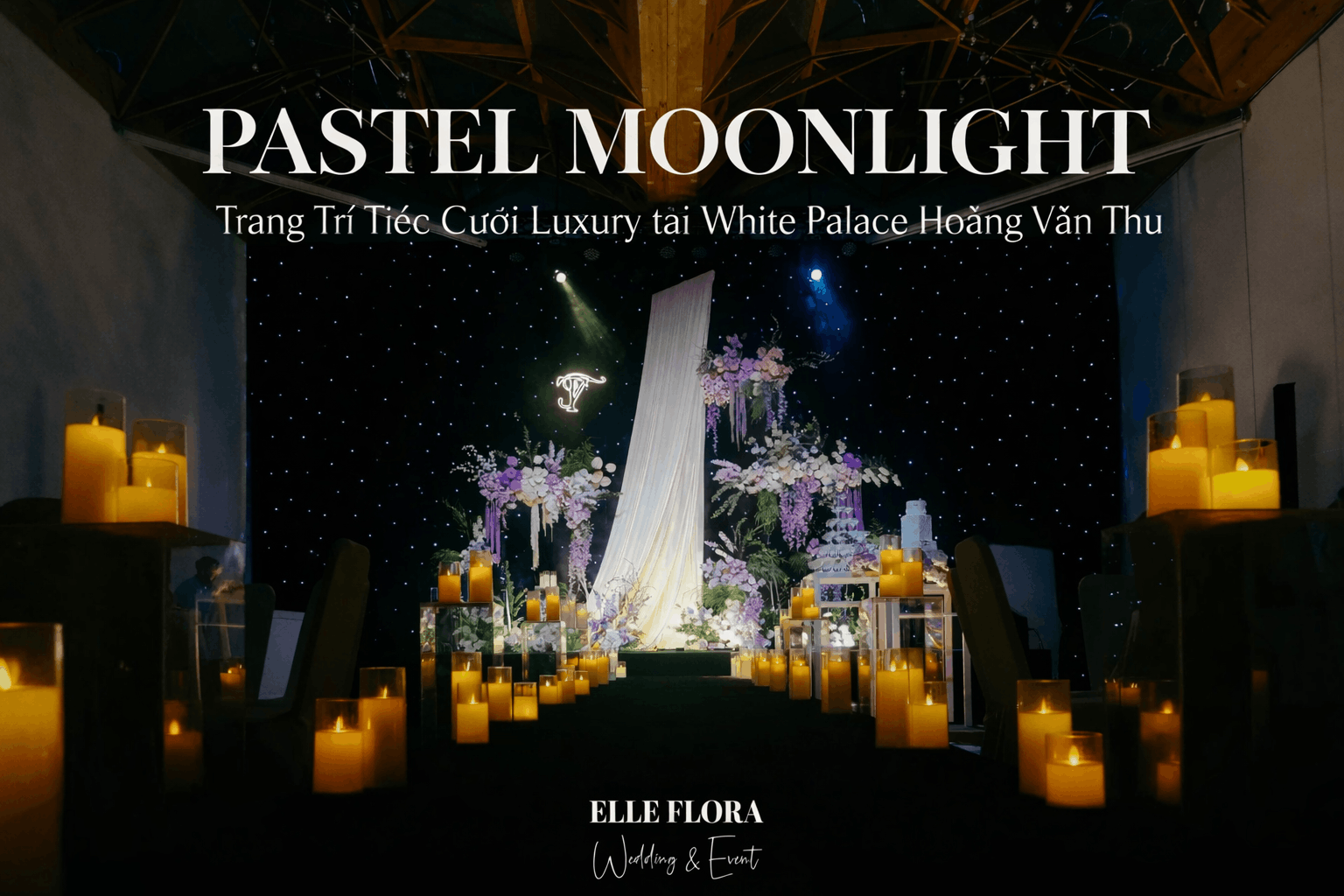 Pastel Moonlight – Trang Trí Tiệc Cưới Luxury Tại White Palace Hoàng Văn Thụ