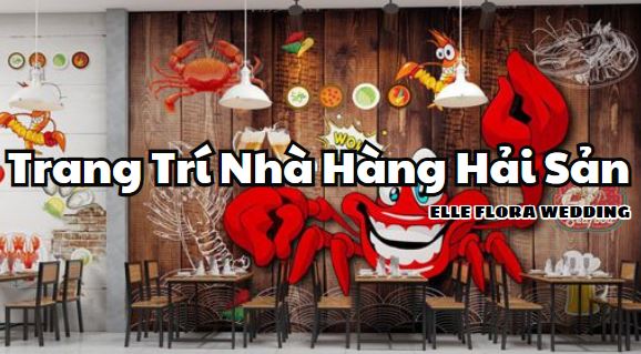 Mách Bạn Các Mẫu Trang Trí Nhà Hàng Hải Sản Ấn Tượng Hiện Nay