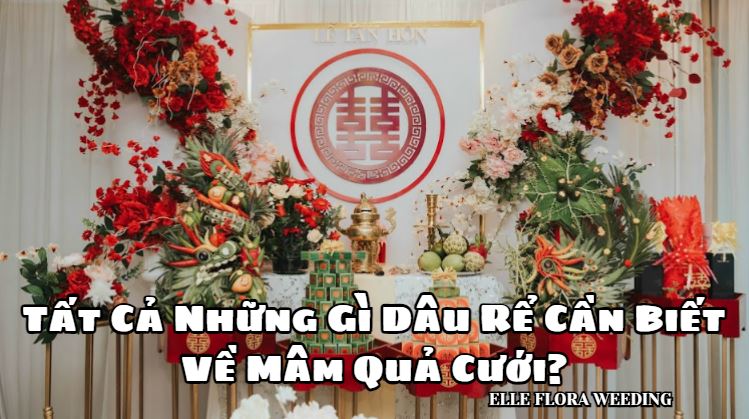 Tất Cả Những Gì Dâu Rể Cần Biết Về Mâm Quả Cưới?