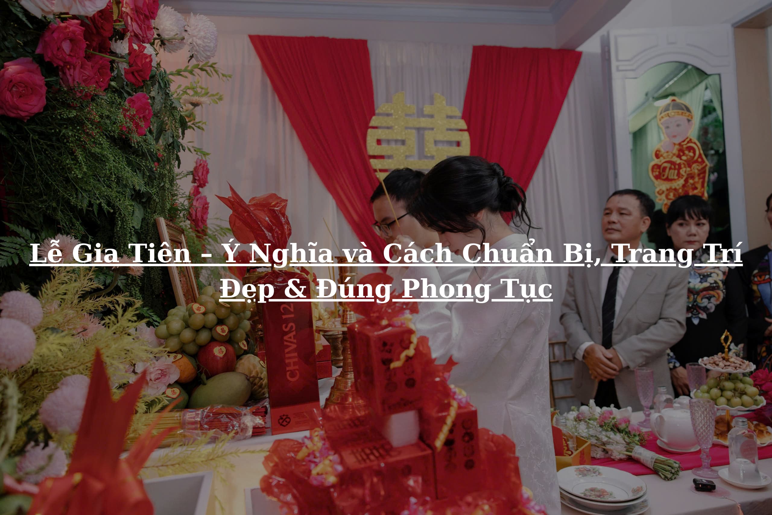 Lễ Gia Tiên – Ý Nghĩa và Cách Chuẩn Bị, Trang Trí Đẹp & Đúng Phong Tục