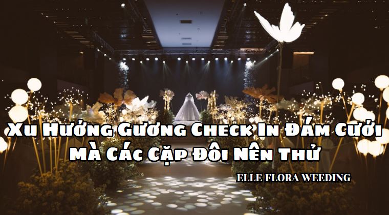 Xu Hướng Gương Check In Đám Cưới Mà Các Cặp Đôi Nên Thử