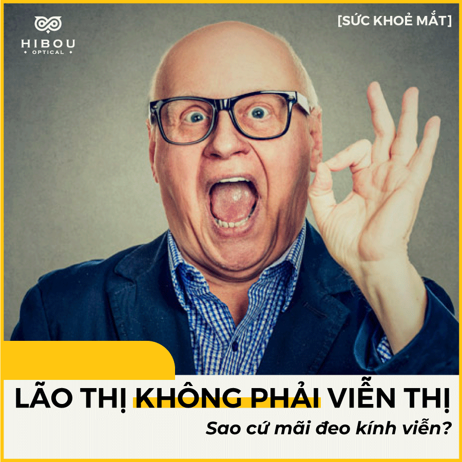 TẠI SAO LÃO THỊ KHÔNG NÊN ĐEO KÍNH VIỄN?