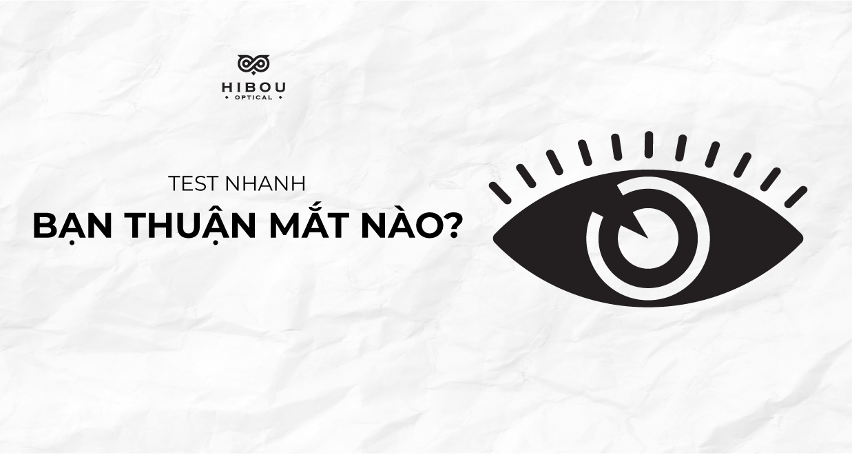 Bài test nhanh: Bạn thuận mắt nào?