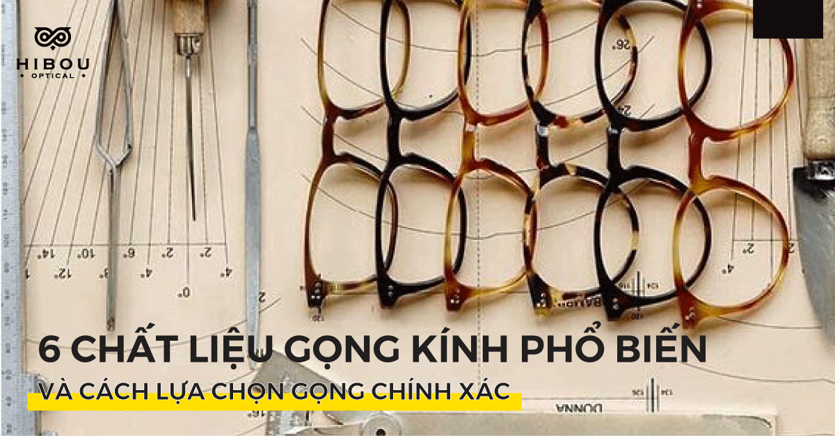 Hiểu hơn về chất liệu gọng kính để chọn gọng phù hợp nhất