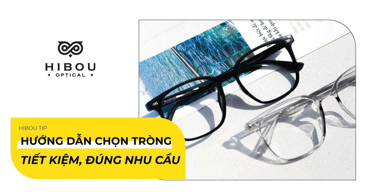 Cẩm nang chọn tròng kính tiết kiệm, đúng nhu cầu cho người đeo kính