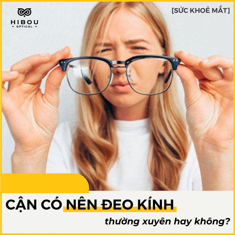 Cận thị có cần đeo kính thường xuyên không?