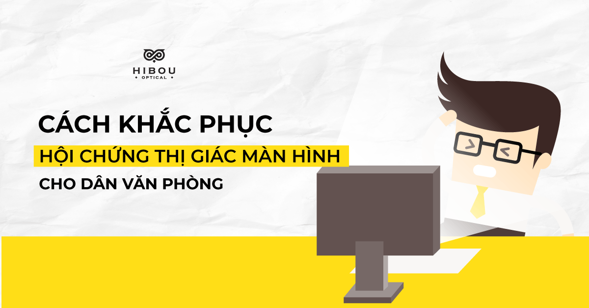 [Infographic] TẤT TẦN TẬT VỀ HỘI CHỨNG THỊ GIÁC MÀN HÌNH