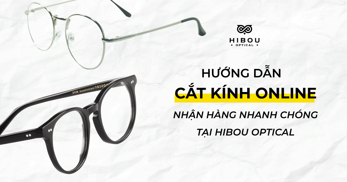 Hướng dẫn đặt gọng kính, lắp tròng online tại Hibou Optical