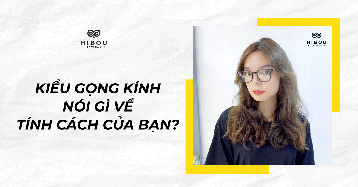 Gọng kính bạn đeo tiết lộ gì về tính cách của bạn?