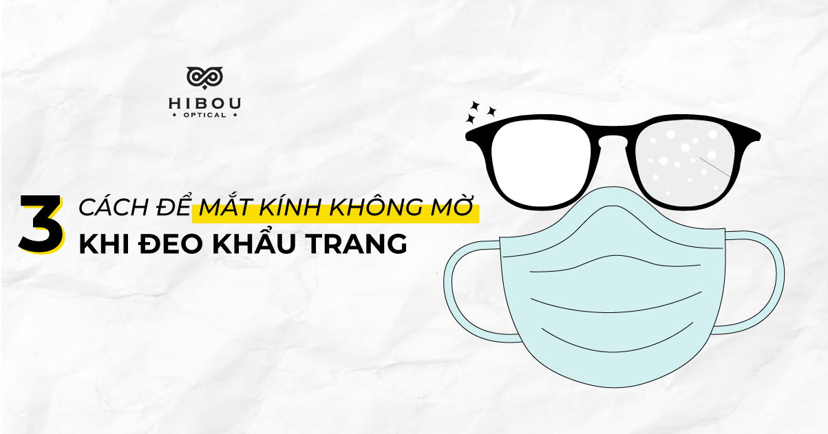 3 cách để mắt kính chống hấp hơi nước khi đeo khẩu trang