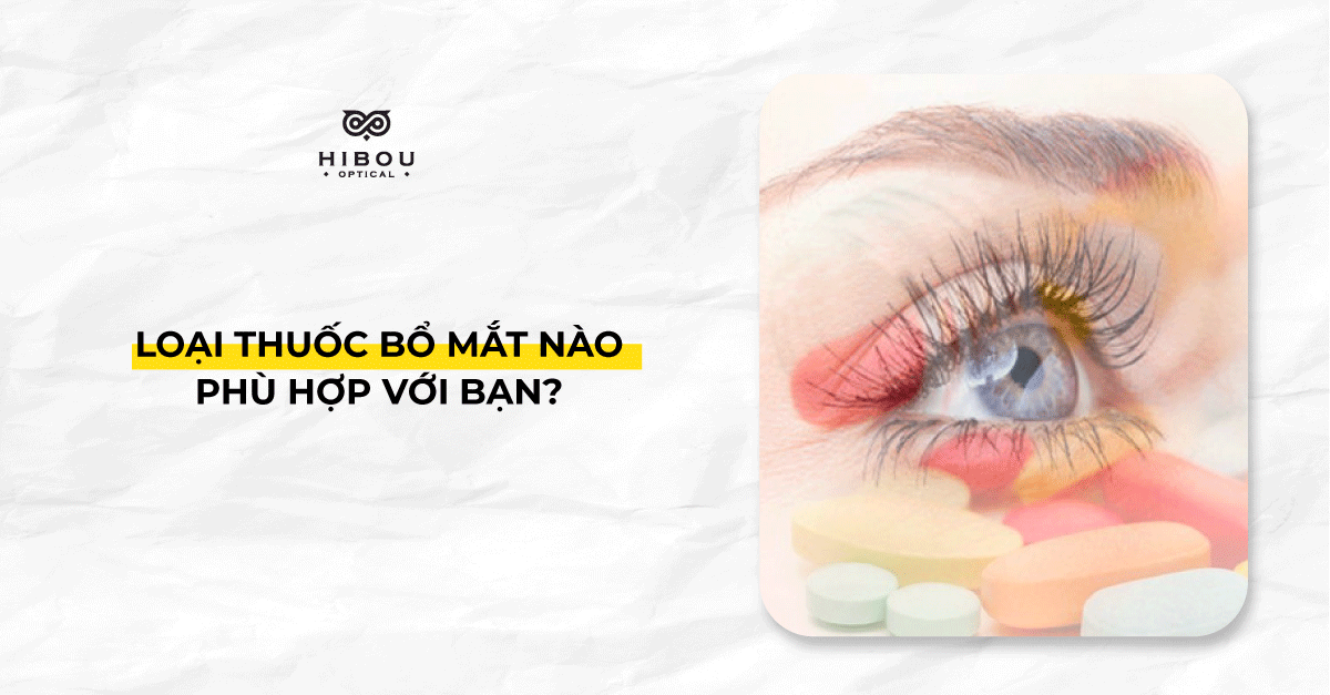 Đi tìm loại thuốc bổ mắt dành cho bạn.