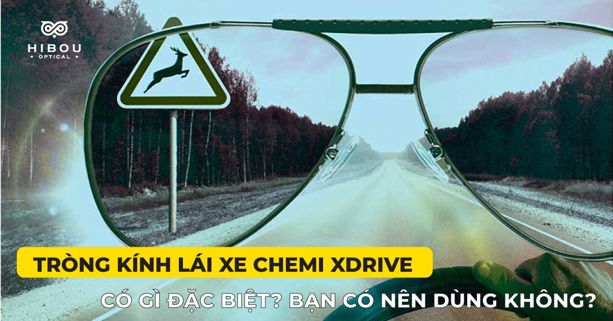 Tròng kính lái xe Chemi Xdrive có gì dặc biệt? Ai nên sử dụng tròng kính này.
