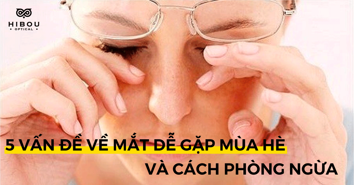 5 vấn đề về mắt bạn dễ gặp trong mùa hè 2021