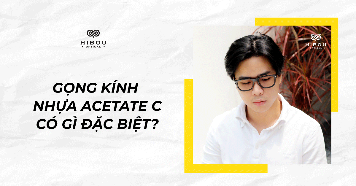 Gọng kính nhựa acetate có gì đặc biệt? Top gọng nhựa acetate cao cấp tại Hibou Optical