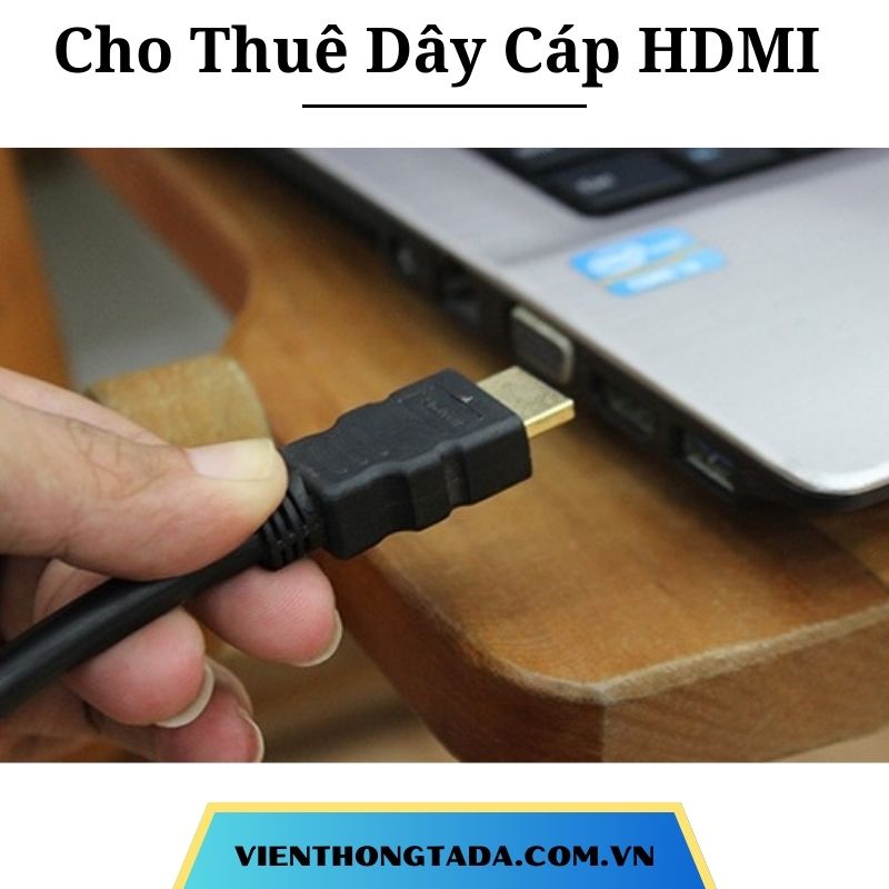 Cho Thuê Dây Cáp HDMI Full HD 2K, 4K, 8K Dài 5M/ 10M/ 15M/ 30M/ 50M/ 100M Tại Hà Nội, Hải Phòng, TP Hồ Chí Minh