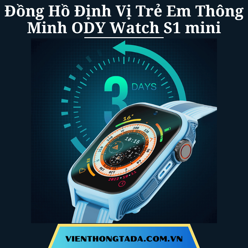 Đồng Hồ Định Vị Trẻ Em Thông Minh ODY Watch S1 mini: Định Vị Đa Chế Độ, Video Call, Chống Nước