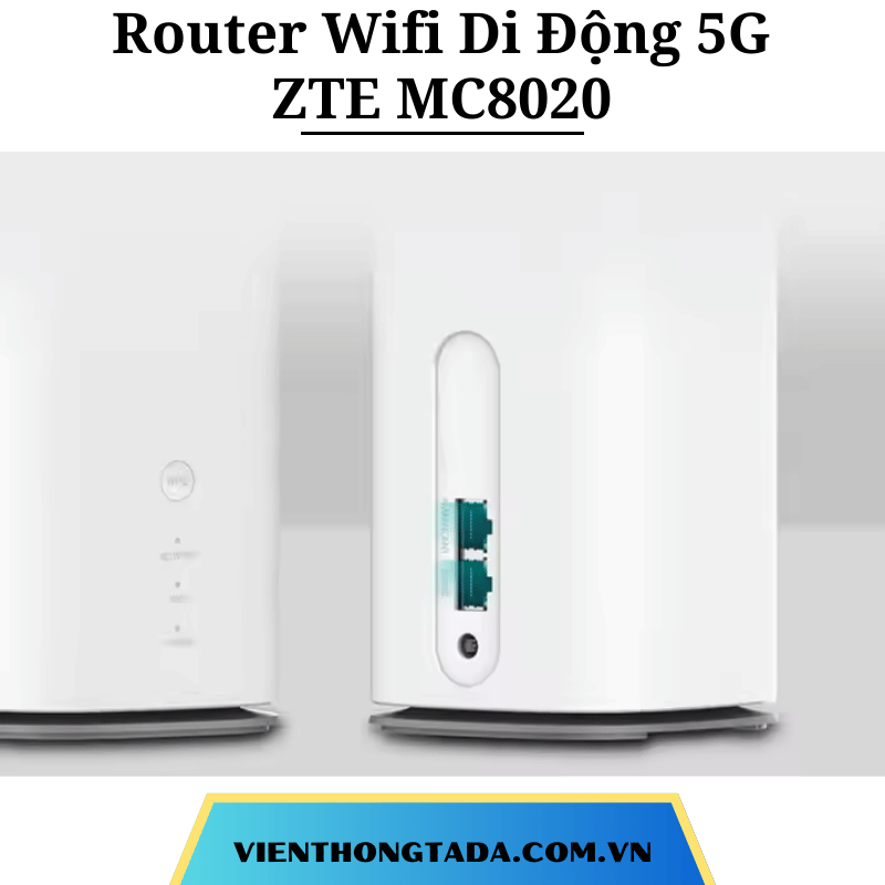 ZTE MC8020 | Router Wifi Di Động 5G Wi-Fi 6 | Tốc độ cao 5400Mbps, Băng tần kép, 128 thiết bị truy cập cùng lúc (tada việt nam)