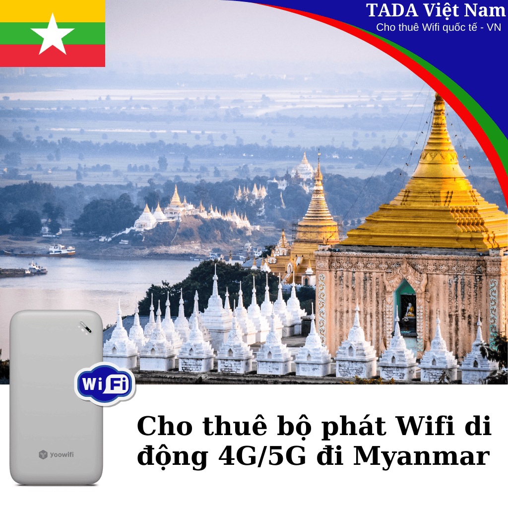 Cho Thuê Bộ Phát Wifi Đi Du Lịch Đi Myanmar - Không Giới Hạn - Nhận Tại Việt Nam