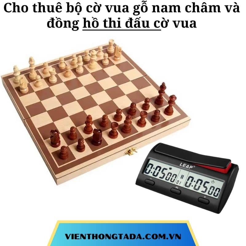Cho thuê bộ cờ vua gỗ nam châm và đồng hồ thi đấu cờ vua tại Hà Nội, Hải Phòng, Đà Nẵng, TP Hồ Chí Minh