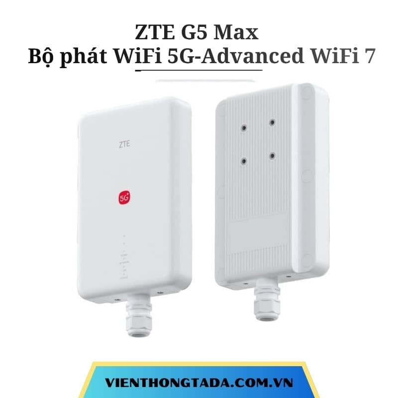 ZTE G5 Max | Bộ phát WiFi 5G-Advanced WiFi 7 BE3600, Tốc độ 4.29Gbps, Anten 13dBi, Chuẩn IP65, Kết nối 64 thiết bị | Bảo hành 1 đổi 1