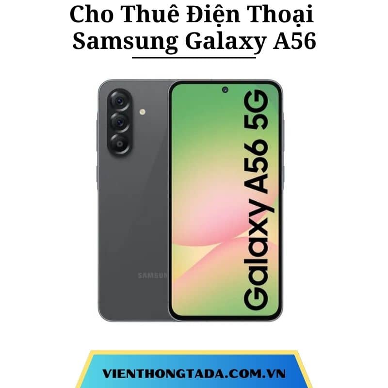 Cho Thuê Điện Thoại Samsung S23, S24, S25 Ultra & Samsung A56 Tại Hà Nội, Hải Phòng, Đà Nẵng, TP. Hồ Chí Minh