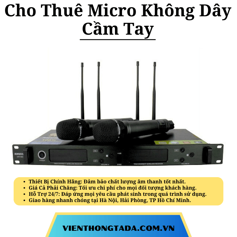 Cho Thuê Micro Không Dây Cầm Tay - Chính Hãng Với Giá Rẻ Tại Hà Nội, Hồ Chí Minh Và Hải Phòng