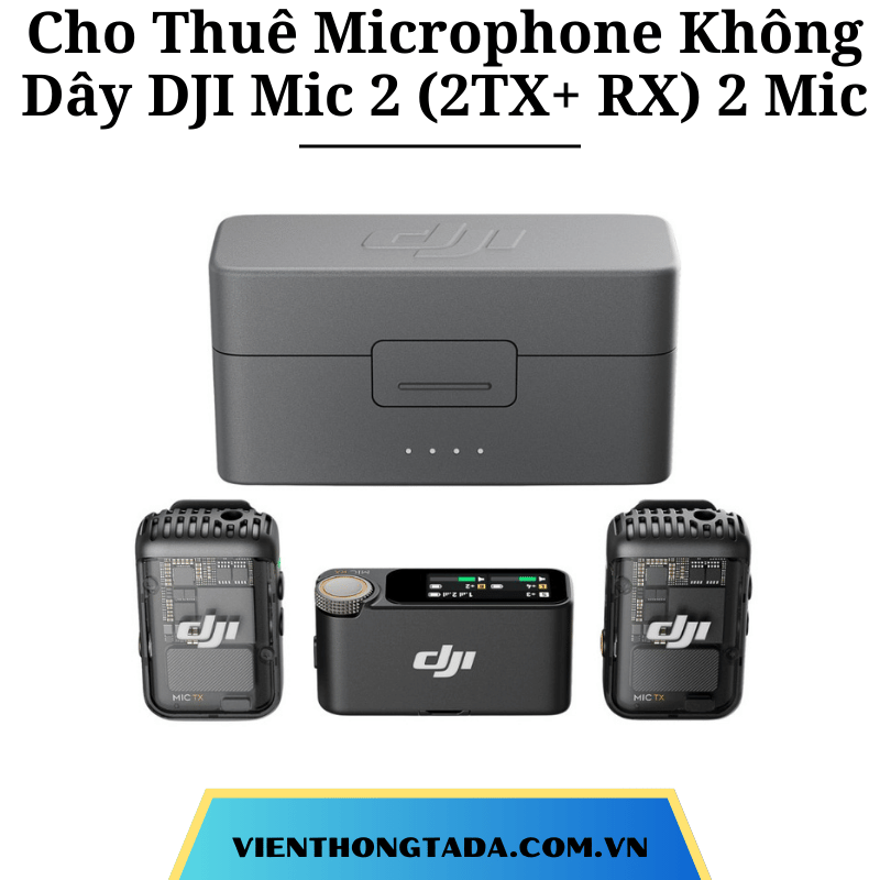 Cho Thuê Microphone Không Dây DJI Mic 2 (2TX+ RX) 2 Mic- Micro Thu Âm Cài Áo Không Dây Tại Hà Nội, Hải Phòng, TP Hồ Chí Minh