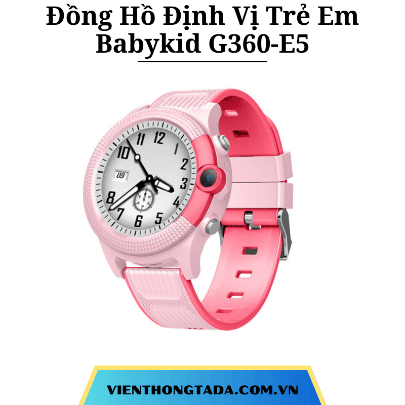 Đồng Hồ Định Vị Trẻ Em Babykid G360-E5 Gọi Video Call, Định Vị GPS Chính Xác, Chống Nước (Có Rung)