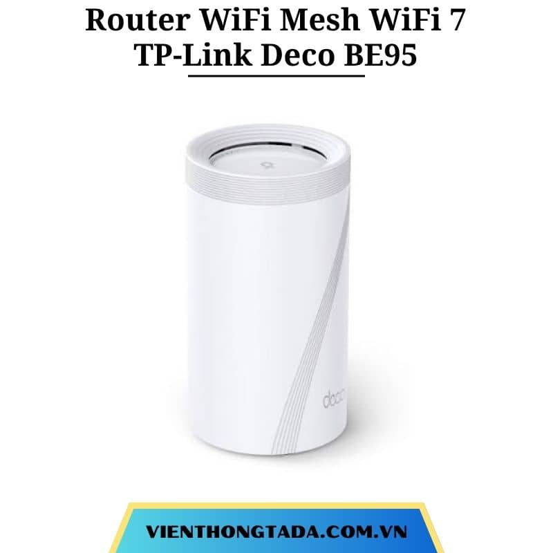TP-Link Deco BE95 | Router WiFi Mesh WiFi 7 BE33000, tốc độ 33Gbps, 4 băng tần, 2 băng tần 6GHz, cổng 10Gbps | Bảo hành 1 đổi 1