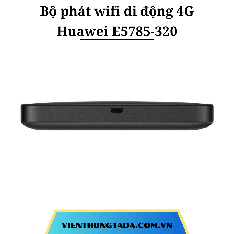 Huawei E5785 | Bộ Phát Wifi Di Động 4G 300Mbps, Pin 3000mAh, Băng Tần Kép| Bảo hành 12 tháng 1 đổi 1