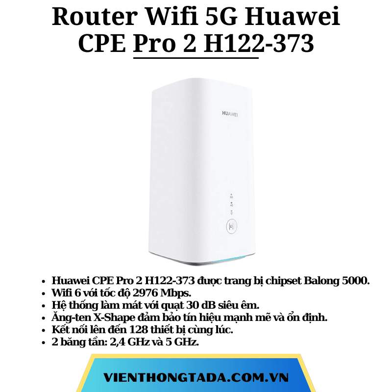 Router Huawei CPE Pro 2 H122-373 | Router Wifi Di Động 5G Wi-Fi 6 | Hai băng tần, Tốc độ Wifi 2976 Mbps, Chipset Balong 5000 | Bảo hành 12 tháng