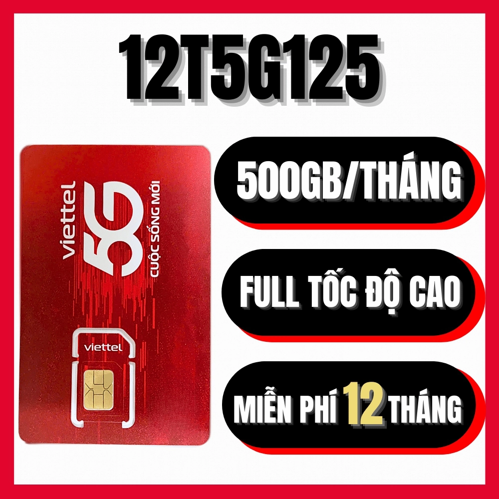 {Trọn Gói 11 Tháng} Sim Và Esim 5G Viettel 12T5G125 Tặng 500GB /Tháng