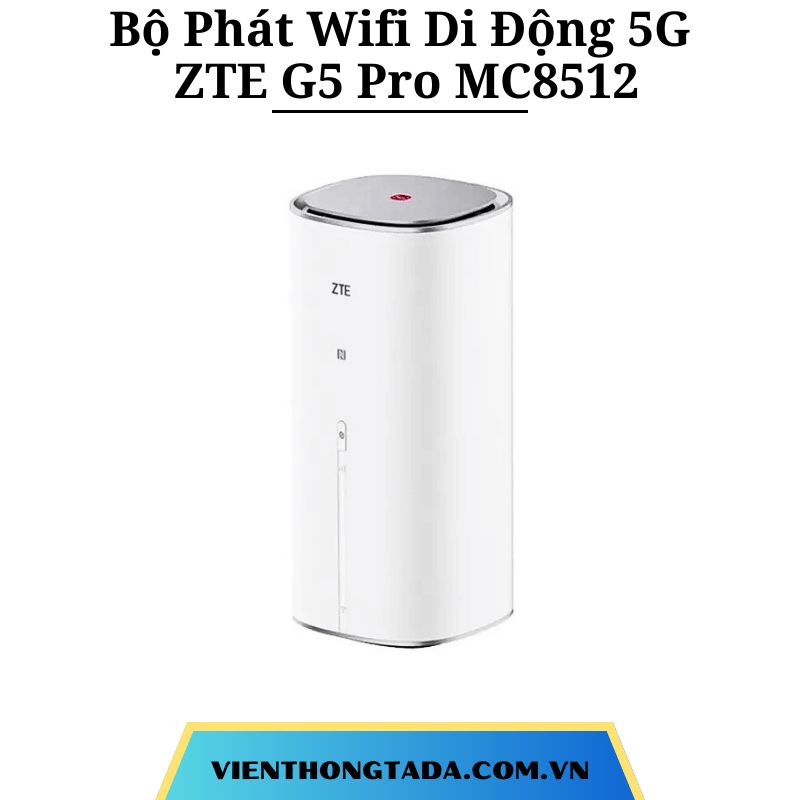 ZTE G5 Pro MC8512 | Bộ Phát Wifi Di Động 5G Wifi 7, Tốc Độ 72000Mbps, Kết Nối 256 Người Dùng| Bảo hành 12 tháng