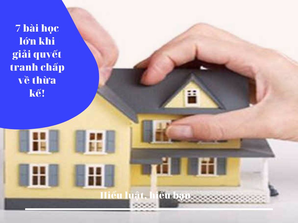 7 Bài học trong giải quyết thừa kế - Tư vấn của Luật sư Enterlaw.vn