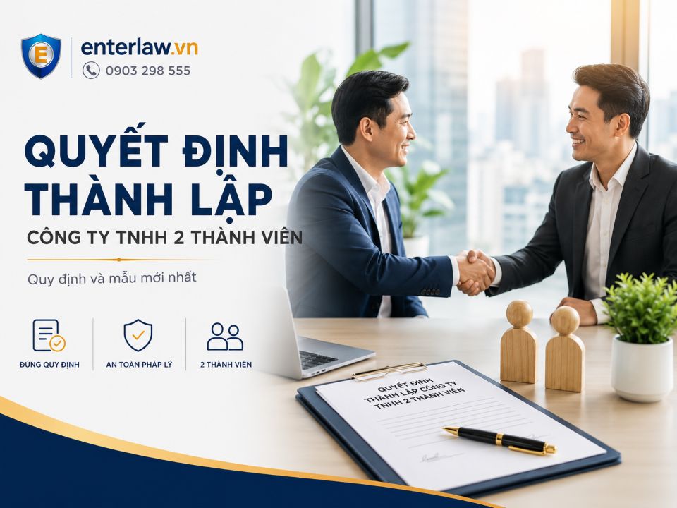 Quyết định thành lập công ty TNHH 2 thành viên: Quy định và mẫu mới nhất