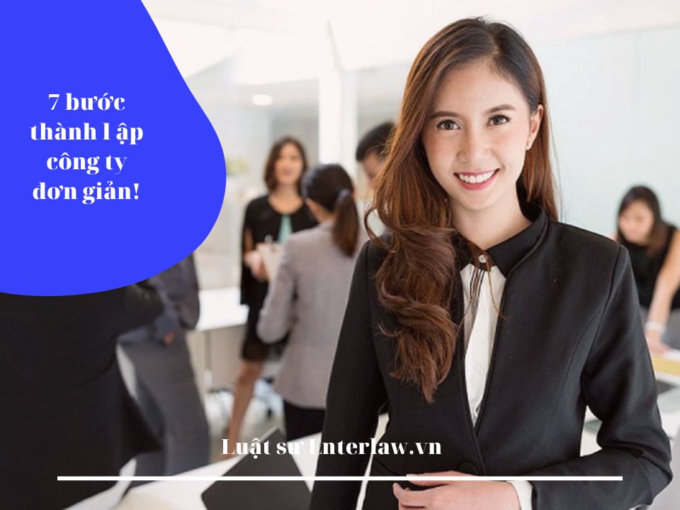 Các bước thành lập công ty - 7 bước đơn giản, khách hàng tự làm được