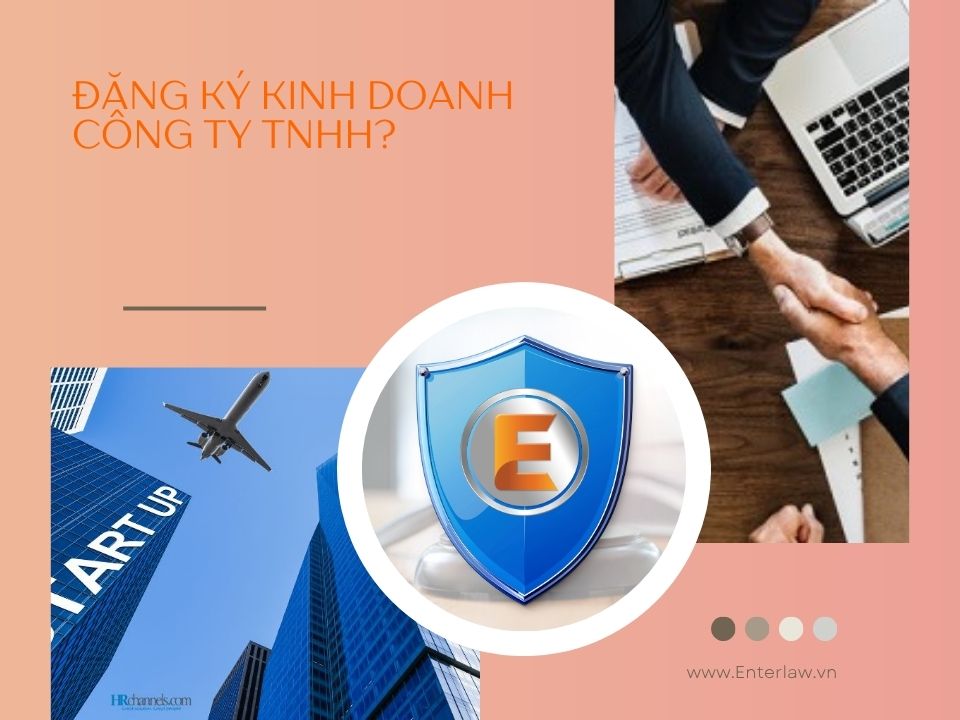 Đăng ký kinh doanh công ty TNHH – Điều kiện, hồ sơ, các bước thực hiện