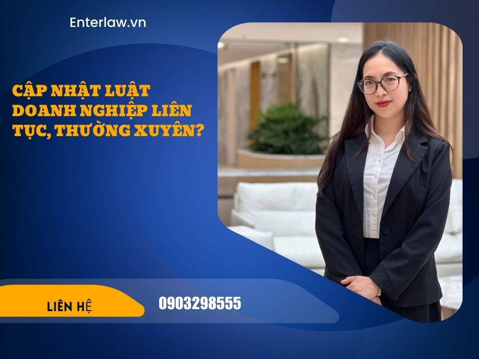 Vì sao doanh nghiệp cần cập nhật Luật Doanh nghiệp thường xuyên?