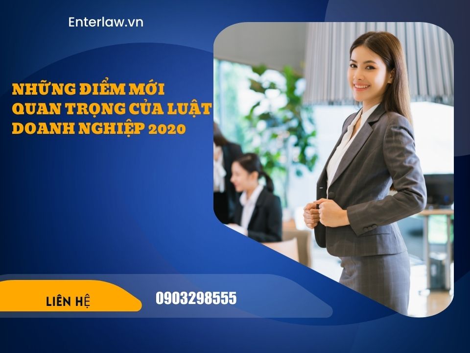 Những điểm mới quan trọng của Luật Doanh nghiệp 2020?