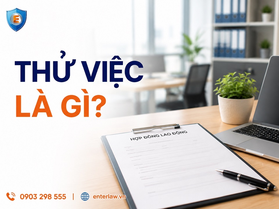 Thử việc là gì? Doanh nghiệp và người lao động cần lưu ý điều gì?