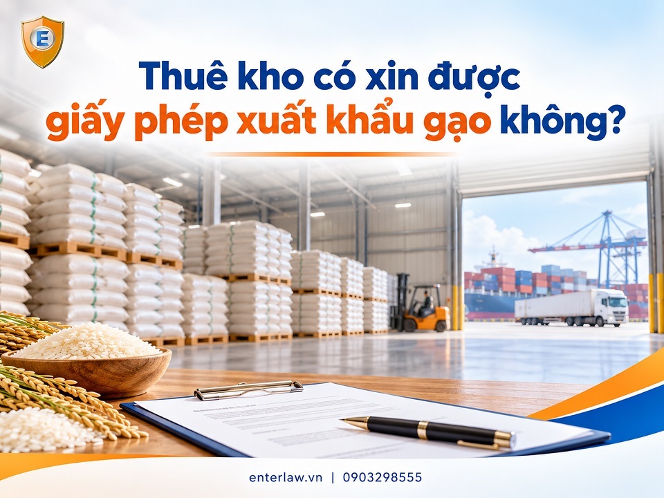 Thuê kho và cơ sở xay xát có được xin giấy phép xuất khẩu gạo không